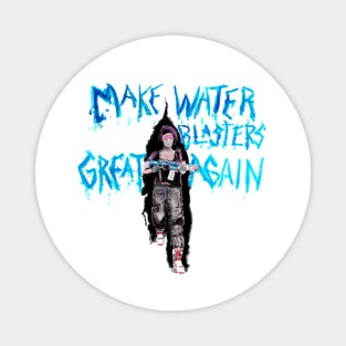 Make Water Blasters Great Again 2 Magnet